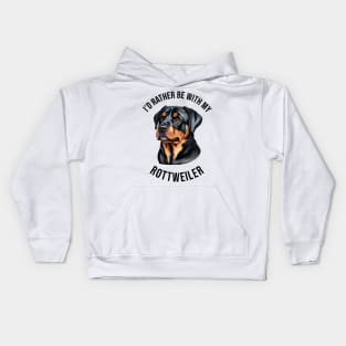 I'd rather be with my Rottweiler Kids Hoodie